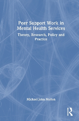Peer Support Work in Mental Health Services: Theory, Research, Policy and Practice