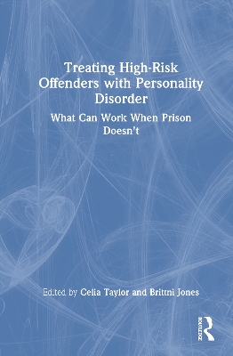 Treating High-Risk Offenders with Personality Disorder: What Can Work When Prison Doesnt