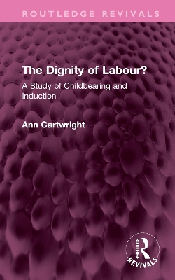 Dignity of Labour?: A Study of Childbearing and Induction