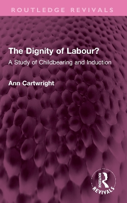 Dignity of Labour?: A Study of Childbearing and Induction