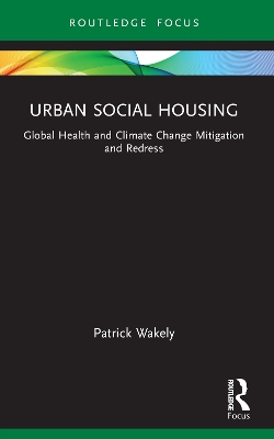 Urban Social Housing: Global Health and Climate Change Mitigation and Redress