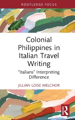 Colonial Philippines in Italian Travel Writing: Italians Interpreting Difference
