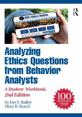 Analyzing Ethics Questions from Behavior Analysts: A Student Workbook 2nd edition