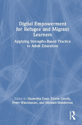 Digital Empowerment for Refugee and Migrant Learners: Applying Strengths-Based Practice to Adult Education
