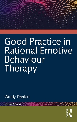 Good Practice in Rational Emotive Behaviour Therapy 2nd edition