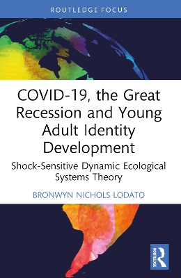 COVID-19, the Great Recession and Young Adult Identity Development: Shock-Sensitive Dynamic Ecological Systems Theory