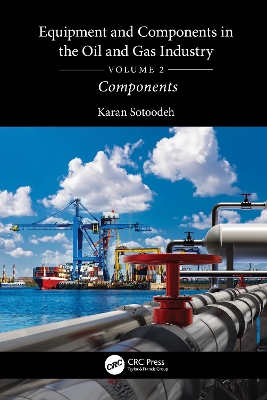 Equipment and Components in the Oil and Gas Industry Volume 2: Components