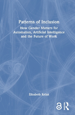 Patterns of Inclusion: How Gender Matters for Automation, Artificial Intelligence and the Future of  Work