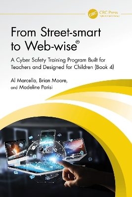 From Street-smart to Web-wise®: A Cyber Safety Training Program Built for Teachers and Designed for Children  (Book 4)
