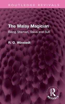 Malay Magician: Being Shaman, Saiva and Sufi