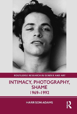 Intimacy, Photography, Shame: 19691992