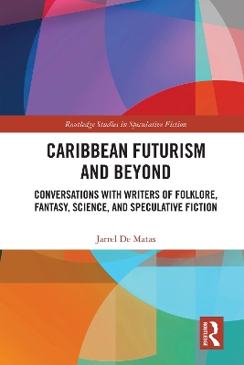 Caribbean Futurism and Beyond: Conversations with Writers of Folklore, Fantasy, Science, and Speculative  Fiction