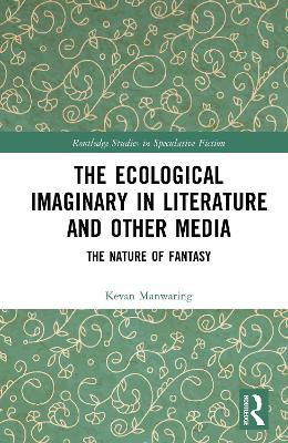 Ecological Imaginary in Literature and Other Media: The Nature of Fantasy
