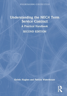Understanding the NEC4 Term Service Contract: A Practical Handbook 2nd edition