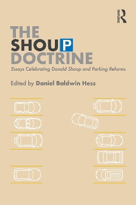 Shoup Doctrine: Essays Celebrating Donald Shoup and Parking Reforms
