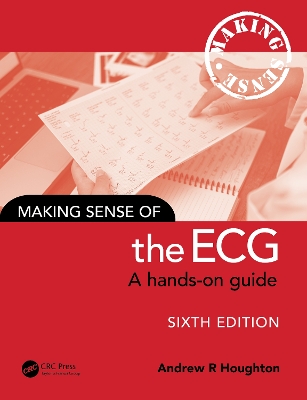 Making Sense of the ECG: A Hands-On Guide 6th edition
