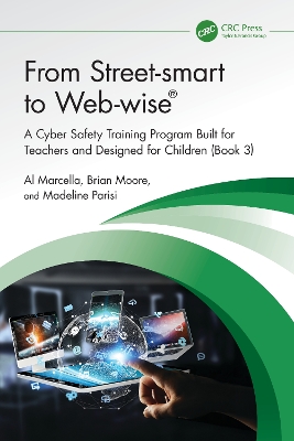 From Street-smart to Web-wise®: A Cyber Safety Training Program Built for Teachers and Designed for Children  (Book 3)