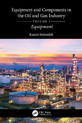 Equipment and Components in the Oil and Gas Industry Volume 1: Equipment
