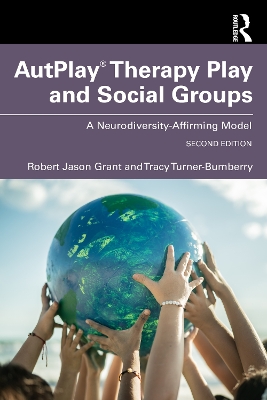 AutPlay® Therapy Play and Social Groups: A Neurodiversity-Affirming Model 2nd edition