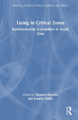 Living in Critical Zones: Environmental Humanities in South Asia