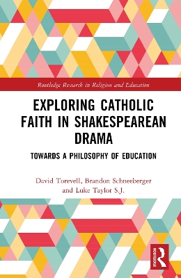Exploring Catholic Faith in Shakespearean Drama: Towards a Philosophy of Education