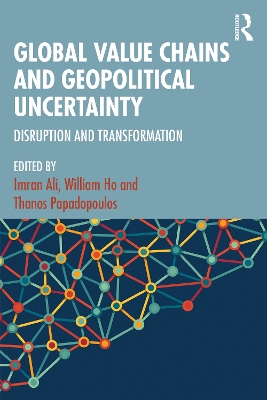 Global Value Chains and Geopolitical Uncertainty: Disruption and Transformation