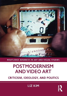 Postmodernism and Video Art: Criticism, Ideology, and Politics