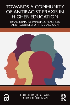 Towards a Community of Antiracist Praxis in Higher Education: Transformative Principles, Practices, and Resources for the Classroom