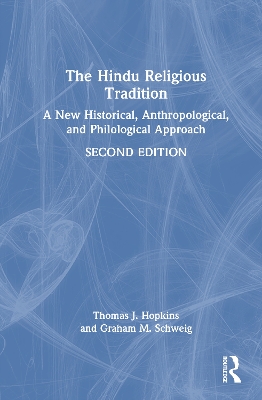 Hindu Religious Tradition: A New Historical, Anthropological, and Philological Approach 2nd edition