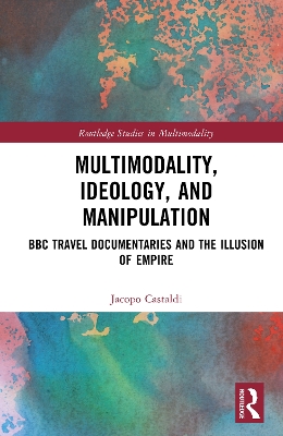 Multimodality, Ideology, and Manipulation: BBC Travel Documentaries and the Illusion of Empire