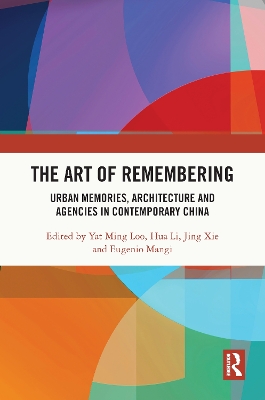 Art of Remembering: Urban Memories, Architecture and Agencies in Contemporary China
