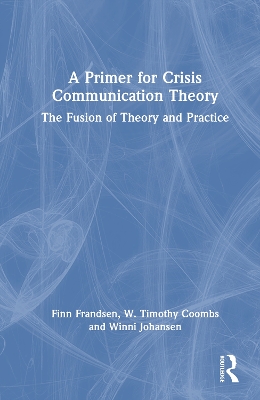 Primer for Crisis Communication Theory: The Fusion of Theory and Practice
