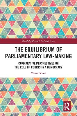 Equilibrium of Parliamentary Law-making: Comparative Perspectives on the Role of Courts in a Democracy