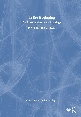 In the Beginning: An Introduction to Archaeology 15th edition