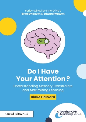 Do I Have Your Attention? Understanding Memory Constraints and Maximizing  Learning