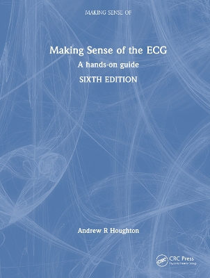 Making Sense of the ECG: A Hands-On Guide 6th edition