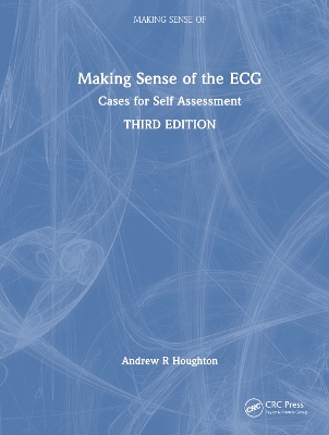 Making Sense of the ECG: Cases for Self Assessment 3rd edition