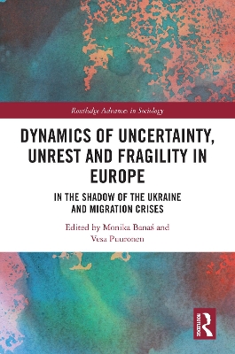 Dynamics of Uncertainty, Unrest and Fragility in Europe: In the Shadow of the Ukraine and Migration Crises