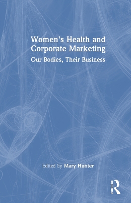 Women's Health and Corporate Marketing: Our Bodies, Their Business