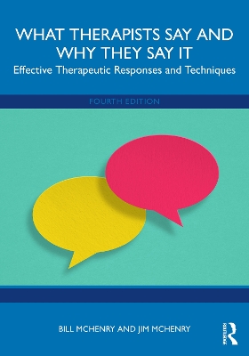 What Therapists Say and Why They Say It: Effective Therapeutic Responses and Techniques 4th edition