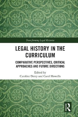 Legal History in the Curriculum: Comparative Perspectives, Critical Approaches and Future Directions