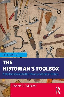 Historian's Toolbox: A Student's Guide to the Theory and Craft of History 5th edition