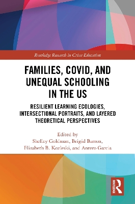 Families, COVID, and Unequal Schooling in the US: Resilient Learning Ecologies, Intersectional Portraits, and Layered  Theoretical Perspectives