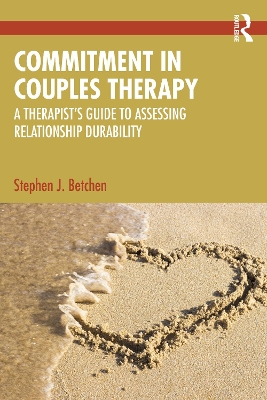 Commitment in Couples Therapy: A Therapists Guide to Assessing Relationship Durability