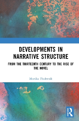Developments in Narrative Structure: Two Volume Set: From the Thirteenth Century to the Rise of the Novel