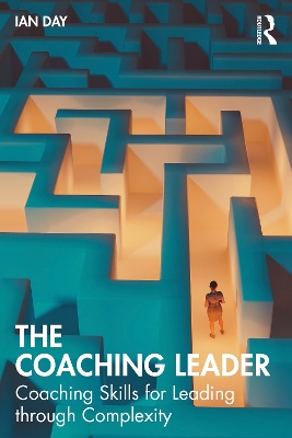 Coaching Leader: Coaching Skills for Leading through Complexity