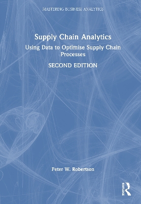 Supply Chain Analytics: Using Data to Optimise Supply Chain Processes 2nd edition