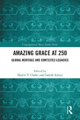 Amazing Grace at 250: Global Heritage and Contested Legacies