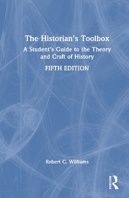 Historian's Toolbox: A Student's Guide to the Theory and Craft of History 5th edition