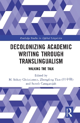 Decolonizing Academic Writing through Translingualism: Walking the Talk